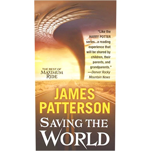 James Patterson Saving the World (The Best of Maximum Ride)