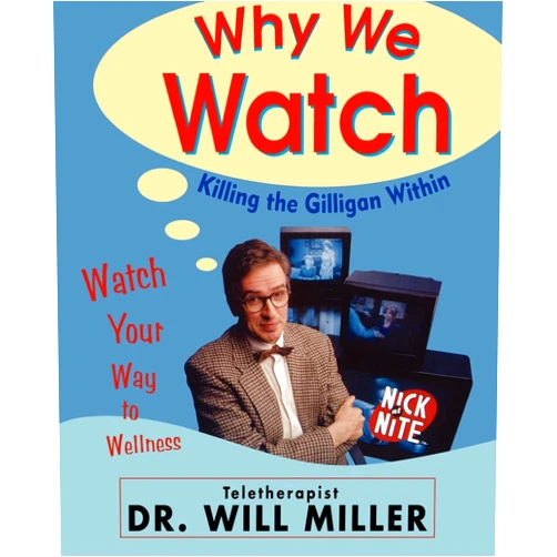 Will Miller Why We Watch: Killing the Gilligan Within