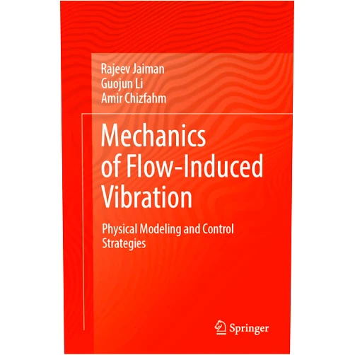 By Rajeev Jaiman (Author), Guojun Li (Author), Amir Chizfahm (Author) & 0 more Format: Kindle Edition Mechanics of Flow-Induced Vibration: Physical Modeling and Control Strategies
