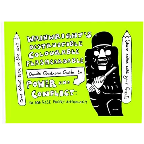 Mr Edward Wainwright Wainwright's Destructible Colourable Flashcardable Doodle Quotation Guide to Power and Conflict: the AQA GCSE Poetry Anthology (Wainwright's Destructible Colourable Flashcard Quotation Guide)