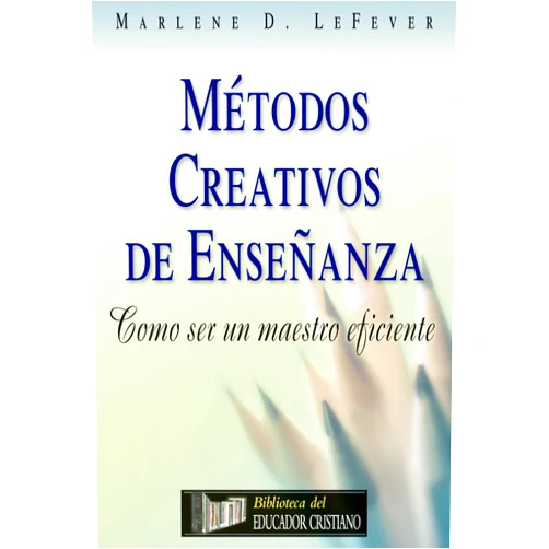 Marlene LeFever Métodos Creativos De Enseñanza (Spanish Edition)