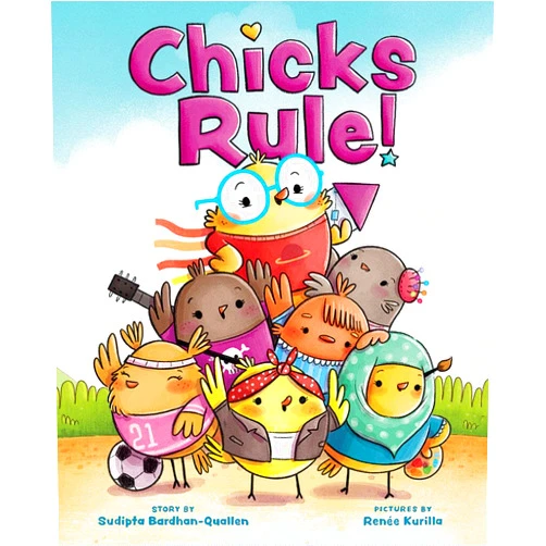 Sudipta Bardhan-Quallen,Renée Kurilla Chicks Rule!: A Picture Book