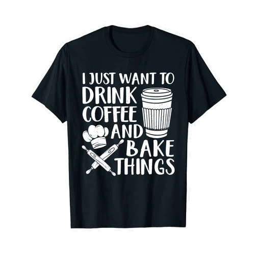 Funny Baking Gift Baking Accessories & Baker Stuff Funny Baking Design For Men Women Coffee Baker Baking Lover T-Shirt