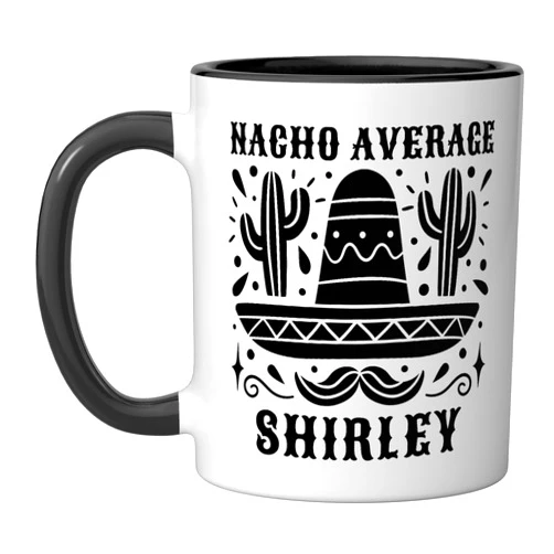Custom Name Mexican Mothers Day outfit For Women NACHO AVERAGE SHIRLEY Funny Birthday Personalized Name Girl Ceramic Mug, Black/White