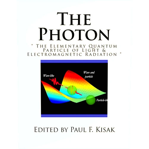 Edited by Paul F. Kisak The Photon: 