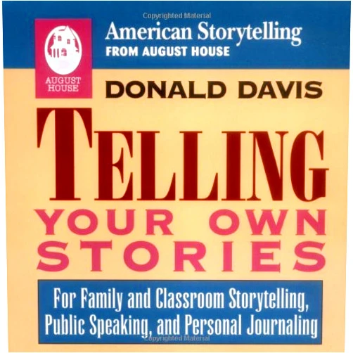 By Donald Davis (Author) Format: Kindle Edition Telling Your Own Stories (American Storytelling)