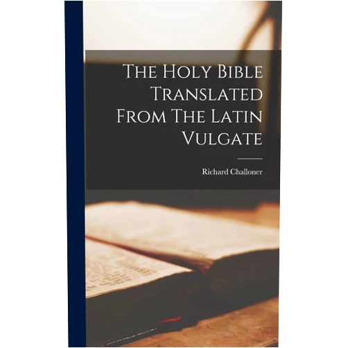 Richard Challoner The Holy Bible Translated From The Latin Vulgate