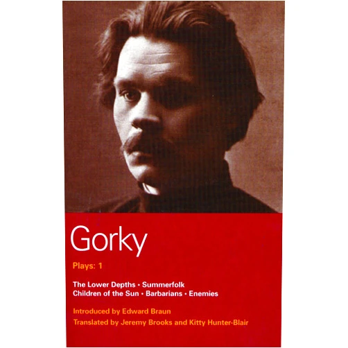 Maxim Gorky,Jeremy Brooks,Kitty Hunter-Blair Gorky Plays: 1: Enemies; The Lower Depths; Summerfolk; Children of the Sun (World Classics)