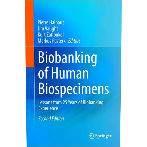 Pierre Hainaut,Jim Vaught,Kurt Zatloukal,Markus Pasterk Biobanking of Human Biospecimens: Lessons from 25 Years of Biobanking Experience