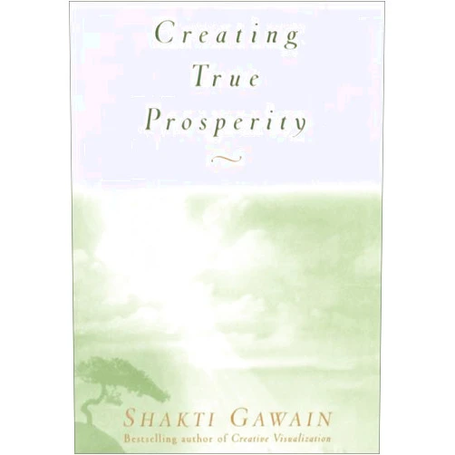 Shakti Gawain Creating True Prosperity