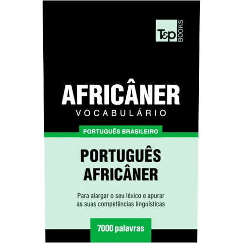 Andrey Taranov Vocabulário Português Brasileiro-Africâner - 7000 palavras (Brazilian Portuguese Collection) (Portuguese Edition)