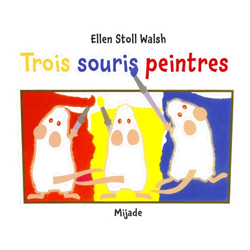 WAL ELLEN STOLL TROIS SOURIS PEINTRES (French Edition)