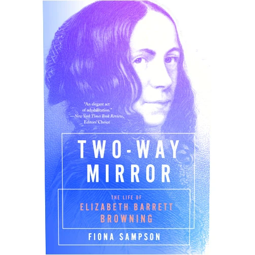By Fiona Sampson (Author) Format: Kindle Edition Two-Way Mirror: The Life of Elizabeth Barrett Browning