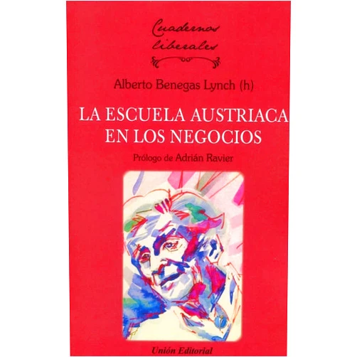 Spanish Edition by Alberto Benegas Lynch (h) (Author) LA ESCUELA AUSTRIACA EN LOS NEGOCIOS.: TEORÍA DEL CAOS, PENSAMIENTO NO LINEAL Y LA PERSPECTIVA ÉTICA