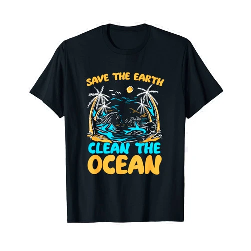Oceans Day Apparel Save Earth Clean The Ocean Environment Sea Oceans Day T-Shirt