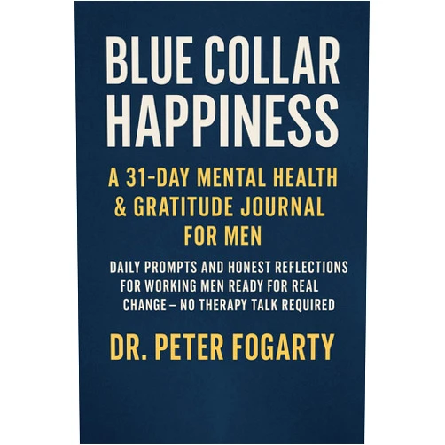 By Peter Fogarty (Author) Format: Kindle Edition Blue Collar Happiness: A 31-Day Mental Health & Gratitude Journal for Men: Daily Prompts and Honest Reflections for Working Men Ready for Real Change — No Therapy Talk Required