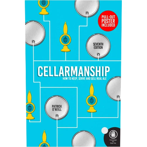 Patrick O'Neill Cellarmanship: The Definitive Guide to Storing, Serving and Caring for Cask Ale