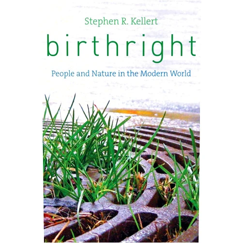 Stephen R. Kellert Birthright: People and Nature in the Modern World
