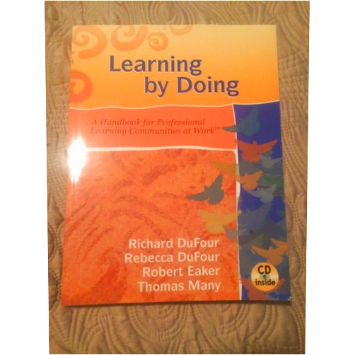 Richard Dufour,Rebecca DuFour,Robert Eaker,Thomas Many Learning by Doing: A Handbook for Professional Learning Communities at Work (Book & CD-ROM)