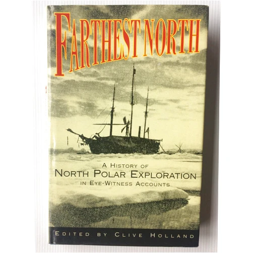 Clive Holland Farthest North: The Quest for the North Pole
