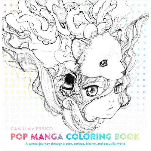 Camilla d'Errico Pop Manga Coloring Book: A Surreal Journey Through a Cute, Curious, Bizarre, and Beautiful World