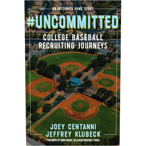 By Joey Centanni (Author), Jeffrey Klubeck (Author), Patti McKenna (Editor), Sean O'Connor (Illustrator), John Savage (Foreword) & 1 more #UNCOMMITTED: College Baseball Recruiting Journeys (The Integrity Game®)