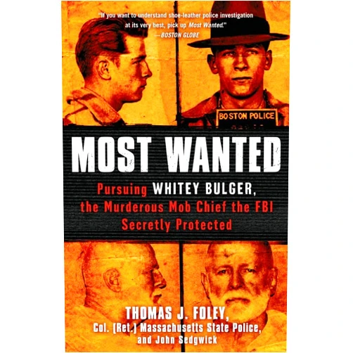 Col. Thomas J. Foley,John Sedgwick Most Wanted: Pursuing Whitey Bulger, the Murderous Mob Chief the FBI Secretly Protected