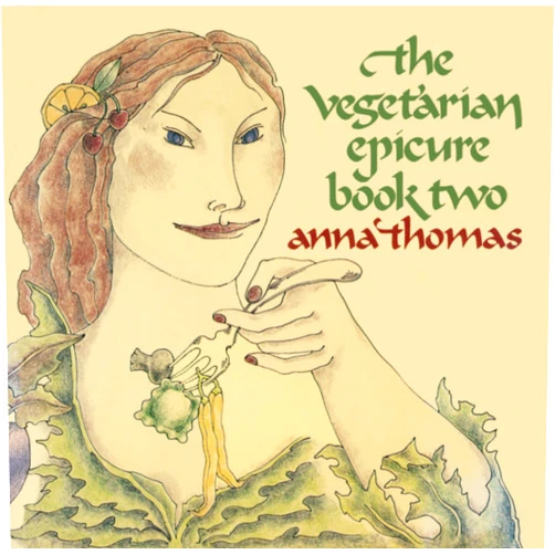 Anna Thomas The Vegetarian Epicure Book Two: 325 Recipes (Vegetarian Epicure Series 2)