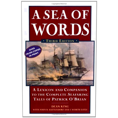 By Dean King (Author) A Sea of Words: Lexicon and Companion for Patrick O'Brian's Seafaring Tales by Dean King (2001-01-26)