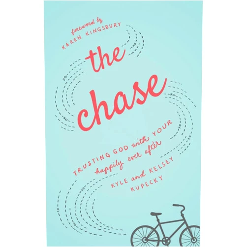 Kelsey Kupecky,Kyle Kupecky The Chase: Trusting God with Your Happily Ever After