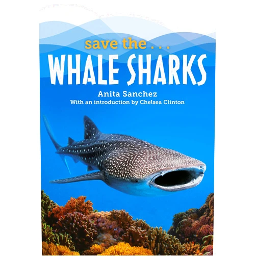 Anita Sanchez,Chelsea Clinton Save the...Whale Sharks