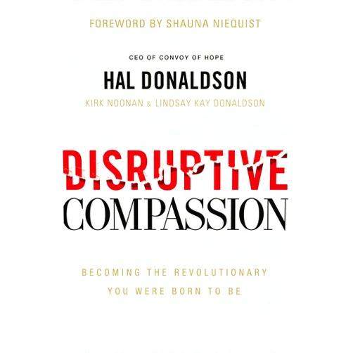 By Hal Donaldson (Author), Shauna Niequist (Foreword) Format: Kindle Edition Disruptive Compassion: Becoming the Revolutionary You Were Born to Be