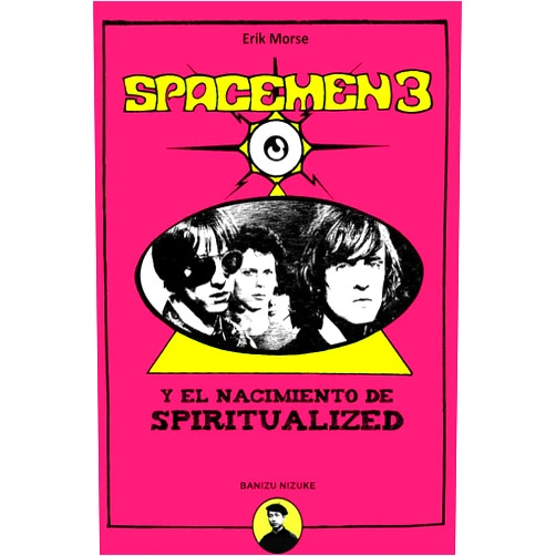 Erik Morse,Xabier Strubell Pastor,Pablo Salgado Méndez Spacemen 3 y el Nacimiento de Spiritualized