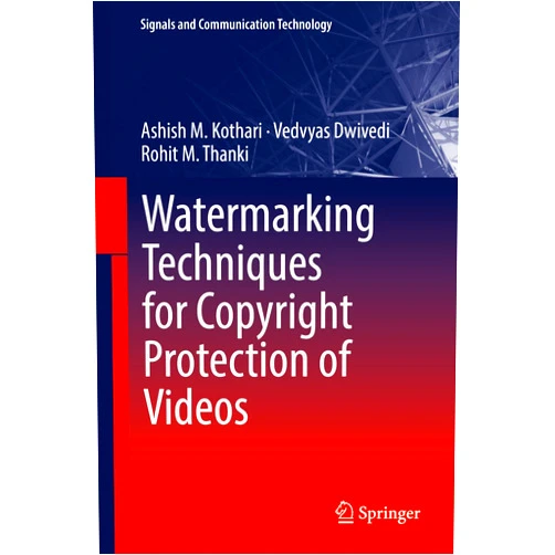 By Ashish M. Kothari (Author), Vedvyas Dwivedi (Author), Rohit M. Thanki (Author) & 0 more Format: Kindle Edition Watermarking Techniques for Copyright Protection of Videos (Signals and Communication Technology)