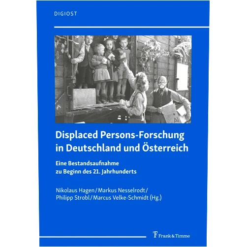 German Edition by Nikolaus Hagen (Editor), Markus Nesselrodt (Editor), Philipp Strobl (Editor), Marcus Velke-Schmidt (Editor) & 1 more Displaced Persons-Forschung in Deutschland und Österreich: Eine Bestandsaufnahme zu Beginn des 21. Jahrhunderts (German Edition)
