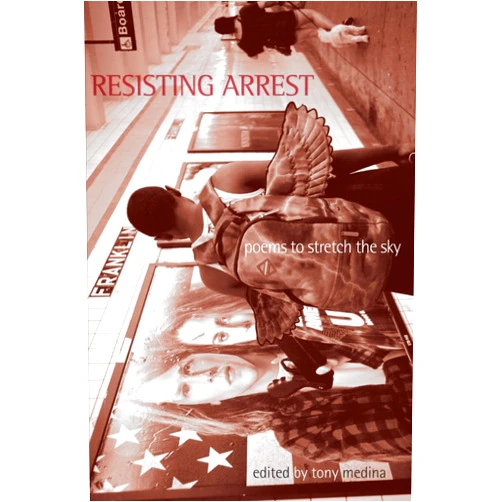 By Tony Medina (Author, Editor) Resisting Arrest poems to stretch the sky