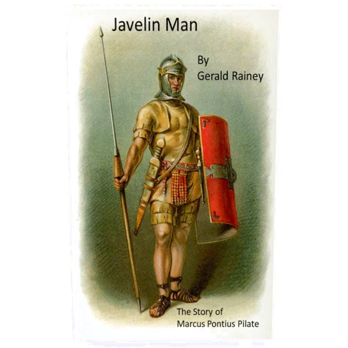 Gerald Rainey Javelin Man: The Story of Pontius Pilate