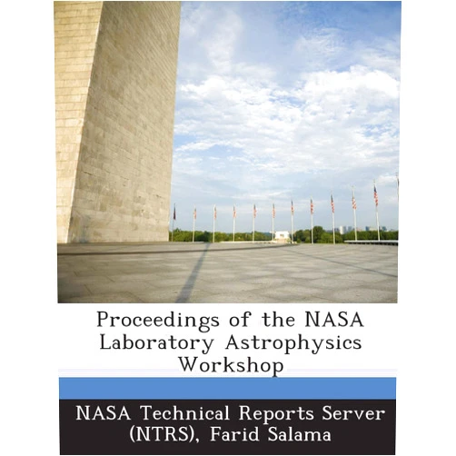 By Farid Salama (Author), Nasa Technical Reports Server (Ntrs) (Creator) Proceedings of the NASA Laboratory Astrophysics Workshop