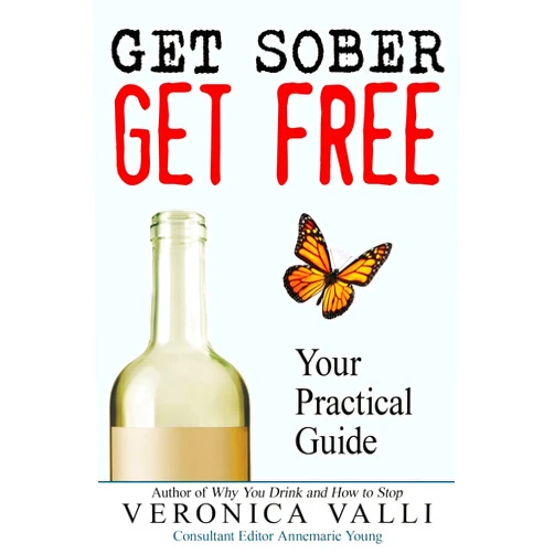 Veronica Valli,Annemarie Young Get Sober, Get Free: Your Practical Guide