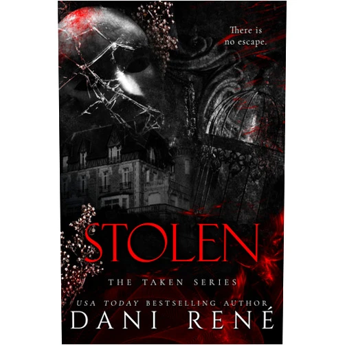 Dani René,Candice Royer Stolen: A Dark, Twisted Romance (The Taken Series Book 1)