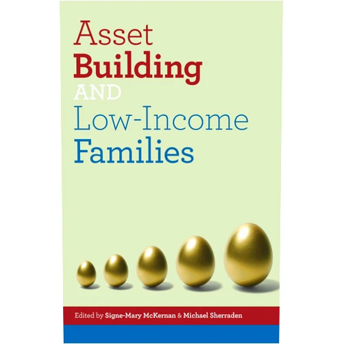 By Signe-Mary McKernan (Editor), Michael Sherradan (Editor) Asset Building and Low-Income Families (Urban Institute Press)