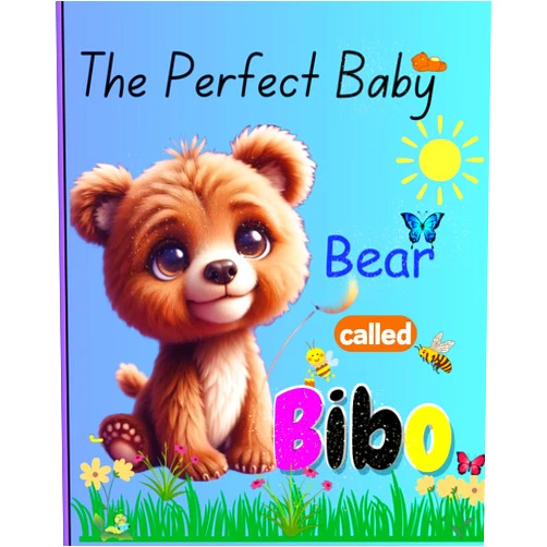 Trevor Lloyd Dixon The Perfect Baby Bear called Bibo ( A Sweet Newborn Gift! ) To Welcome Little One Baby As A Gift.: new born baby story book (baby bear you are my world)