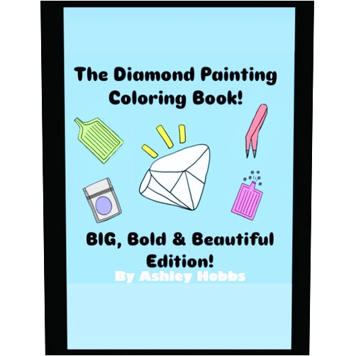 Ashley Nicole Hobbs The Diamond Painting Coloring Book! Big, Bold & Beautiful Edition!