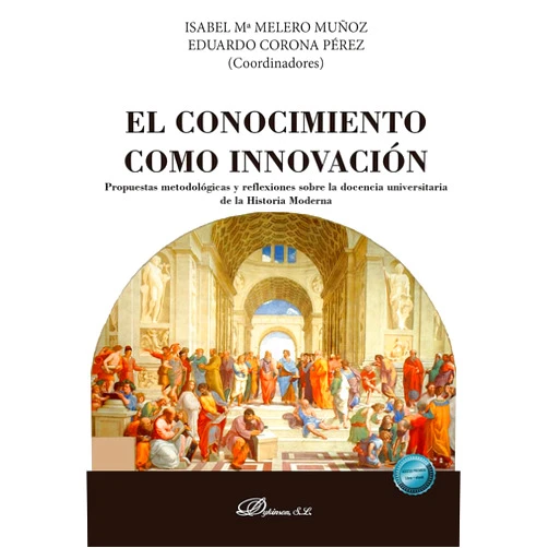 Spanish Edition by Isabel María Melero Muñoz (Collaborator), Eduardo Corona Pérez (Collaborator) El conocimiento como innovación: Propuestas metodológicas y reflexiones sobre la docencia universitaria de la Historia Moderna