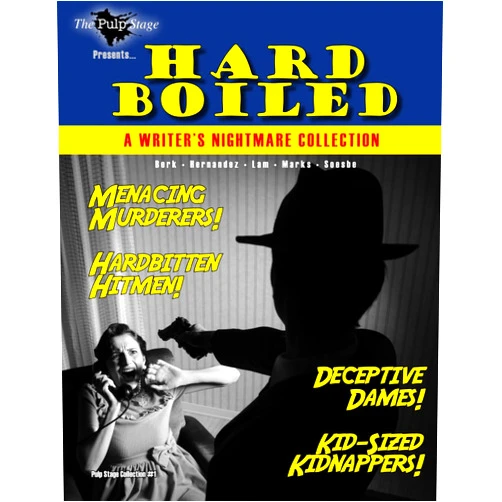 Greg Lam,William Thomas Berk,Jonathan Hernandez,John Marks,Jeff Soesbe The Pulp Stage Presents... Hard Boiled: A Writer's Nightmare Collection (Pulp Stage Writer's Nightmare)