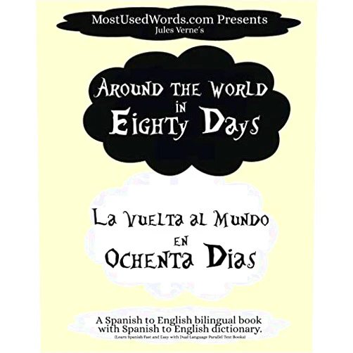 By MostUsedWords (Author), Jules Verne (Author), George Makepeace Towle (Translator), Vicente Guimerá (Translator) & 1 more Around the World in Eighty Days - La Vuelta al Mundo en Ochenta Dias. A Spanish to English Bilingual Book With Spanish to English Dictionary: Learn ... Parallel Text Books (Spanish-English)