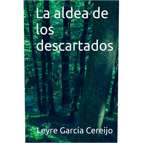 Leyre García Cereijo La aldea de los descartados (Spanish Edition)
