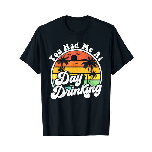 Retro Beach Vacation Summer Quotes Shirts & Gifts You Had Me At Day Drinking Funny Retro Beach Summer Gift T-Shirt