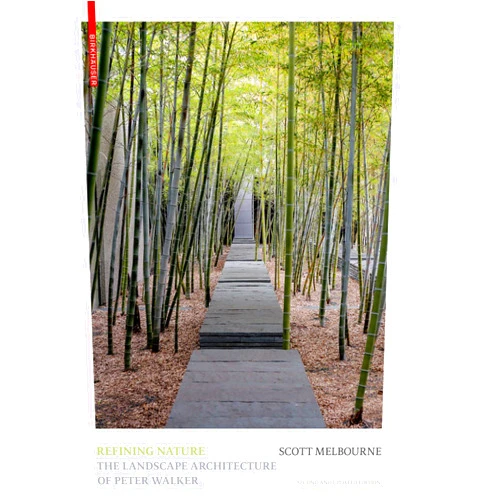 Scott Jennings Melbourne Refining Nature: The Landscape Architecture of Peter Walker. Second and updated edition