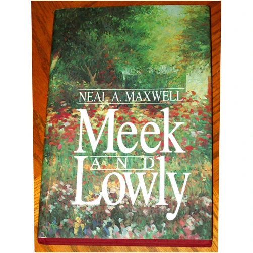 Neal A. Maxwell Meek and Lowly